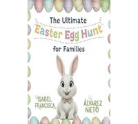 The Ultimate Easter Egg Hunt Book for Families: Creative Ideas, Games, more than 150 Clues and Traditions for a Magical Easter for Kids and Families (TRADICIONES FAMILIARES)