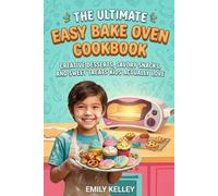 The Ultimate Easy Bake Oven Cookbook 2026: Creative Desserts, Savory Snacks, and Sweet Treats Kids Actually Love