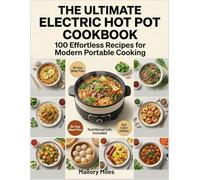 The Ultimate Electric Hot Pot Cookbook: 100 Effortless Recipes for Modern Portable Cooking