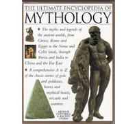 The Ultimate Encyclopedia of Mythology (The A-Z Guide to the Myths and Legends of the Ancient World) by Arthur Cotterell & Rachel Storm (2002-05-04)