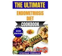 The Ultimate Endometriosis Diet Cookbook: Delicious Anti-Inflammatory Recipes To Balance Hormones, Reduce Pain, And Support Women’s Reproductive Health