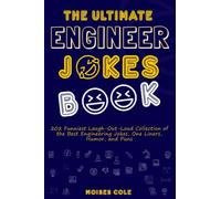 The Ultimate Engineer Jokes Book: 202 Funniest Laugh-Out-Loud Collection of the Best Engineering Jokes, One Liners, Humor, and Puns