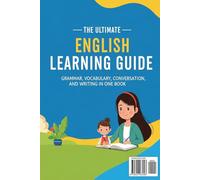 The Ultimate English Learning Guide: Grammar, Vocabulary, Conversation, and Writing in One Book
