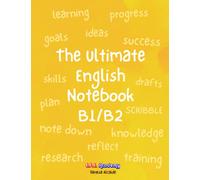 The Ultimate English Notebook B1/B2: La guía que necesitas para aprobar B1/B2