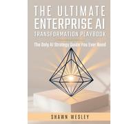 THE ULTIMATE ENTERPRISE AI TRANSFORMATION PLAYBOOK: The Only AI Strategy Guide You Ever Need