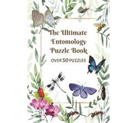 The Ultimate Entomology Puzzle Book: Word Searches, Crosswords, Cryptograms, and More from the World of Insects