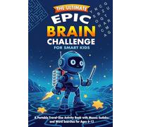 The Ultimate Epic Brain Challenge for Smart Kids: A Portable Travel-Size Activity Book with Mazes, Sudoku, and Word Searches for Ages 6-12