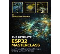 The Ultimate ESP32 Masterclass: Low-Power, ULP, and Sleep Strategies for Long-Lasting IoT Devices