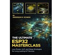 The Ultimate ESP32 Masterclass: Low-Power, ULP, and Sleep Strategies for Long-Lasting IoT Devices