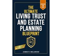 The Ultimate Estate Planning & Living Trust Blueprint: How to Avoid Probate, Reduce Taxes, and Keep Control of Your Estate