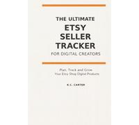 The Ultimate Etsy Seller Tracker for Digital Creators: Plan, Track, and Optimize Keywords, Rankings and Content Performance across Social Media