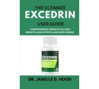 The Ultimate Excedrin User Guide: Comprehensive Insights on Uses, Benefits, Side Effects, and Safe Dosage