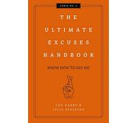 The Ultimate Excuses Handbook: Know How To Say No: 3 (Curios)