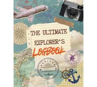 The Ultimate Explorer's Logbook: Vacation Diary for Teens