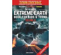 The Ultimate Extreme Earth Book for Kids & Teens Volume 2: Volcanoes | Earthquakes | Tsunamis (Jake Landon's "Extreme Earth For Kids & Teens" Books)