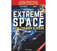 The Ultimate Extreme Space Book for Kids & Teens - Volume 1: The Planets Book | The Black Holes Book | The Comets Book - Combined in One Awesome Collection! (Extreme Space Books for Kids & Teens)