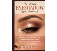The Ultimate Eyeshadow Application Guide: Step-by-Step Techniques for Hooded Eyes, Mature Skin, & Beginners to Master Smokey, Natural, and Vertical Gradient Looks