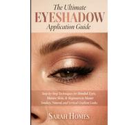 The Ultimate Eyeshadow Application Guide: Step-by-Step Techniques for Hooded Eyes, Mature Skin, & Beginners to Master Smokey, Natural, and Vertical Gradient Looks
