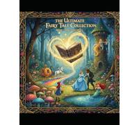 The Ultimate Fairy Tale Collection and Other Stories
