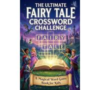 The Ultimate Fairy Tale Crossword Challenge: A Magical Word Game Book for Kids