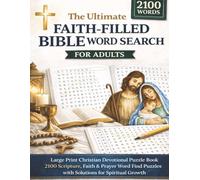 The Ultimate Faith-Filled Bible Word Search for Adults: Large Print Christian Devotional Puzzle Book | 2100 Scripture, Faith & Prayer Word Find Puzzles with Solutions for Spiritual Growth