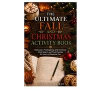 The Ultimate Fall And Christmas Activity Book: Halloween, Thanksgiving, and Christmas Word Search and Trivia Puzzles for Hours of Seasonal Fun