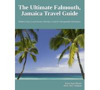 The Ultimate Falmouth, Jamaica Travel Guide: Hidden Gems, Local Secrets, Beaches, Food & Unforgettable Adventures