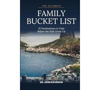 THE ULTIMATE FAMILY BUCKET LIST 51 Destinations to Visit Before the Kids Grow Up