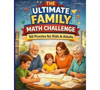 The Ultimate Family Math Challenge:: 50 Fun Challenges for All Ages