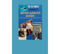 The Ultimate Family Scholarship Guide: Finding Hidden Money for College and How To Win It