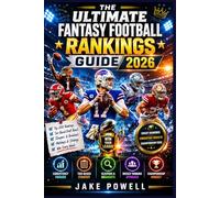 The Ultimate Fantasy Football Rankings Guide 2026: Consistency-Based Rankings, Draft Tiers, Sleepers, and Winning Weekly Strategies for Serious ... (NFL fantasy football the essential guide)