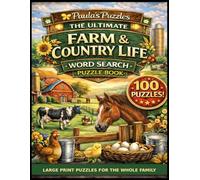 The Ultimate Farm & Country Life Word Search Puzzle Book - 100 Puzzle LARGE PRINT Edition: Relaxing Puzzles for The Whole Family (Paula's Puzzles)