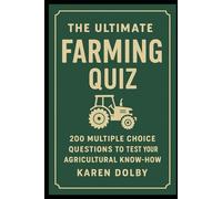 The Ultimate Farming Quiz: 200 Multiple Choice Questions to Test Your Agricultural Know-How