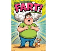 The Ultimate Fart Journal: A Hilarious Logbook for Tracking Your Gassy Adventures!