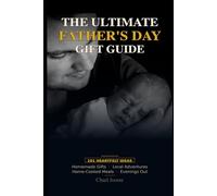 The Ultimate Father's Day Gift Guide: 101 Heartfelt Ideas (Gifts of Love)