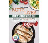 The Ultimate Fatty Liver Diet Cookbook: A COMPLETE 30-DAY MEAL PLAN WITH NUTRITION FACTS, SHOPPING LISTS, AND QUICK, DELICIOUS LIVER-FRIENDLY MEAL