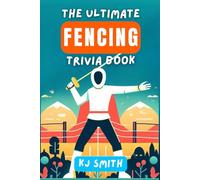 The Ultimate Fencing Trivia Book (The Ultimate Sports Trivia Books)