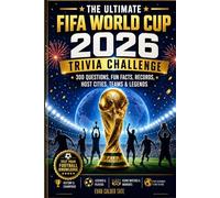 The Ultimate FIFA World Cup 2026 Trivia Challenge: 300 Questions, Fun Facts, Records, Host Cities, Teams & Legends