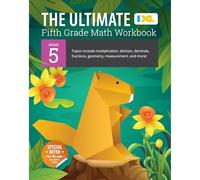 The Ultimate Fifth Grade Math Workbook: Topics Include Multiplication, Division, Decimals, Fractions, Geometry, Measurement, and More! (IXL Ultimate Workbooks)