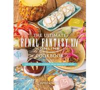 The Ultimate Final Fantasy XIV Cookbook, Vol. 2 – Insight Editions