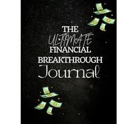 THE ULTIMATE Financial Breakthrough Journal