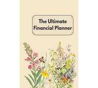 The Ultimate Financial Planner: A Complete Budgeting, Savings, and Wealth-Building Workbook for Long-Term Success