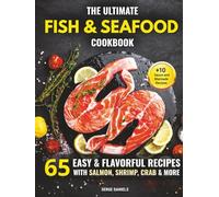The Ultimate Fish & Seafood Cookbook: 65 Easy & Flavorful Recipes with Salmon, Shrimp, Crab & More (Fish & Seafood Cooking Series)