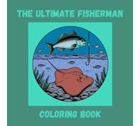 The Ultimate Fisherman Coloring Book: By A Cozy Bundle Publishing