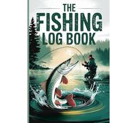 The Ultimate Fishing Log Book For Fisherman