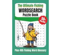 The Ultimate Fishing Wordsearch Puzzle Book: Plus a 495 word Glossary or Words and Meanings