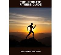 The Ultimate Fitness Guide: Unlocking Your Inner Athlete