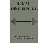 The Ultimate Fitness Journal: A Complete Workout Planner and Logbook With Calendar, Nutrition, and Progress Tracking for Men and Women