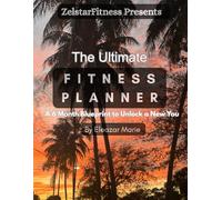 The Ultimate Fitness Planner: A 6 Month Blueprint To Unlock A New You.