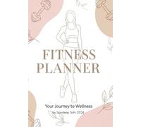 The Ultimate Fitness Planner for Women: 8 Weeks to Transform Your Body, Track Workouts, Build Healthy Habits & Stay Consistent Every Day